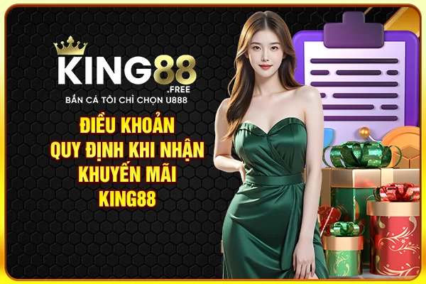 Điều khoản quy định khi nhận khuyến mãi King88