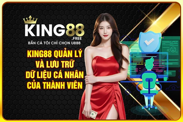 King88 quản lý và lưu trữ dữ liệu cá nhân của thành viên