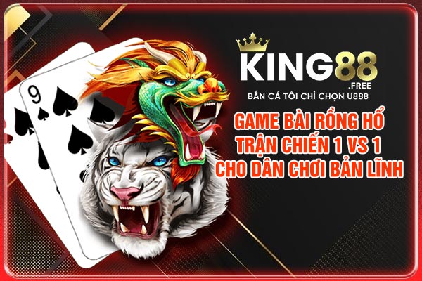 Game Bài Rồng Hổ - Trận Chiến 1 Vs 1 Cho Dân Chơi Bản Lĩnh