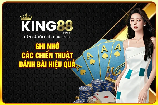 Ghi nhớ các chiến thuật đánh bài hiệu quả